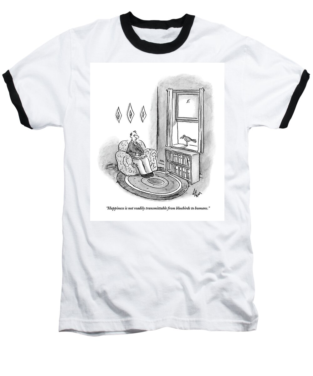 Birds Talking Medical Avian Flu Word Play The Bluebird Of Happiness 

(bluebird Of Happiness Sitting On Window Sill Talking Man In A Chair.) 122446 Fco Frank Cotham Baseball T-Shirt featuring the drawing Happiness Is Not Readily Transmittable by Frank Cotham