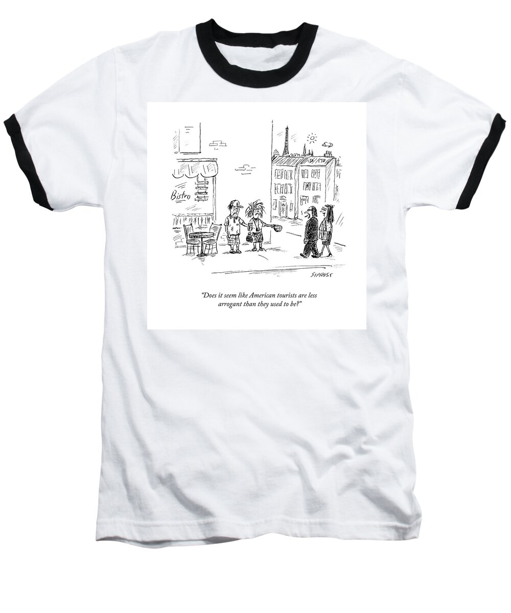Tourism Baseball T-Shirt featuring the drawing Does It Seem Like American Tourists Are Less by David Sipress