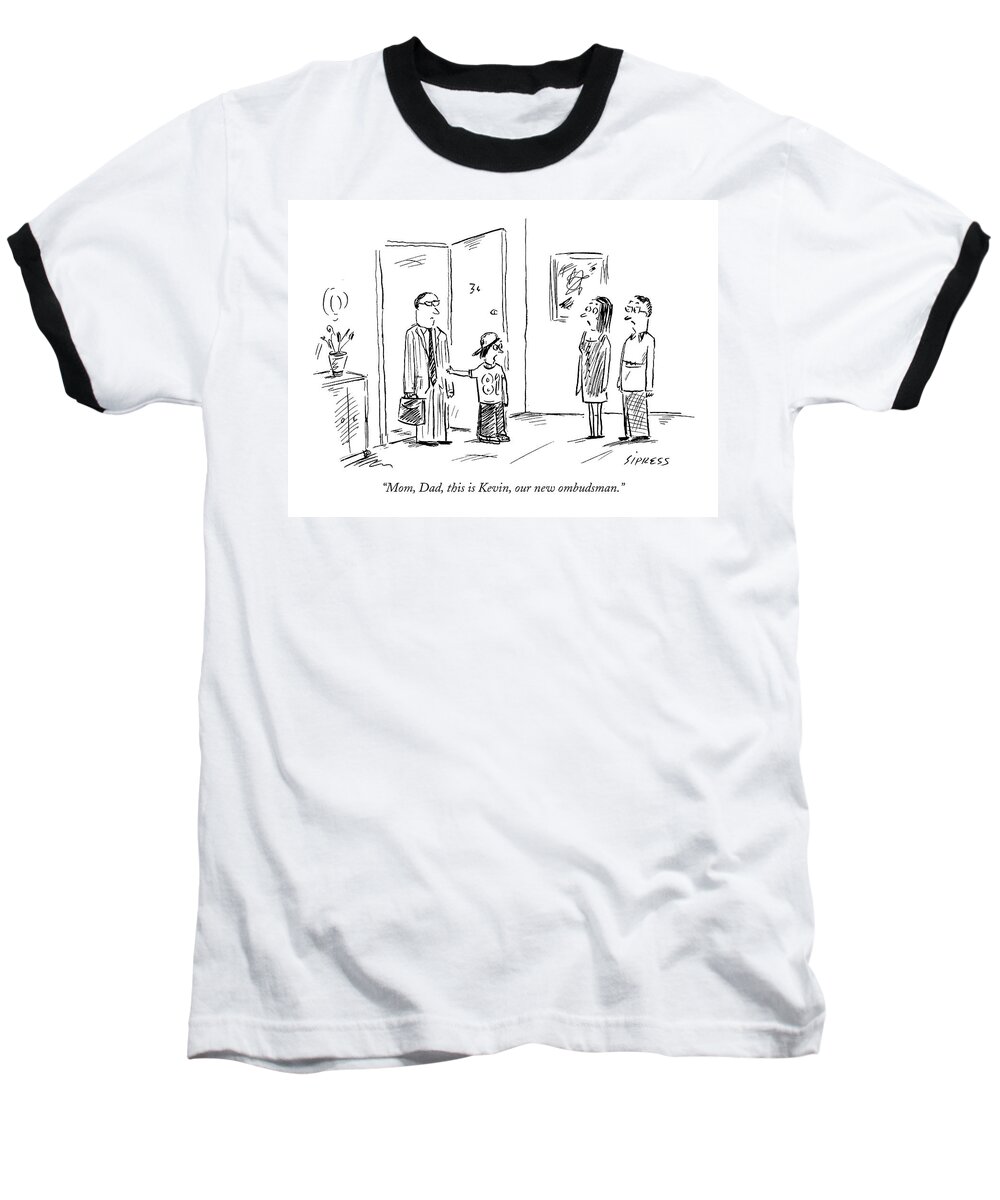 Families Crime Ethics Law Legal Teenager

(child To Parents Baseball T-Shirt featuring the drawing Mom, Dad, This Is Kevin, Our New Ombudsman by David Sipress
