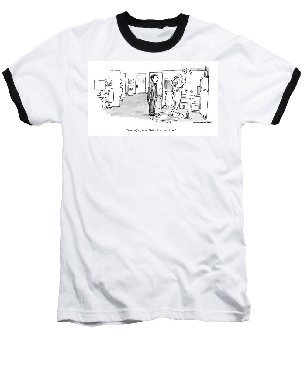 Home Office Baseball T-Shirt featuring the drawing A Man Addresses Another Who Is Showering by Shannon Wheeler