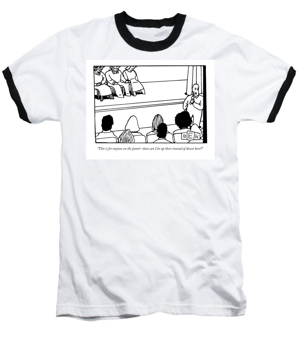 Question Baseball T-Shirt featuring the drawing A Man Asking A Question At A Panel Lecture by Bruce Eric Kaplan