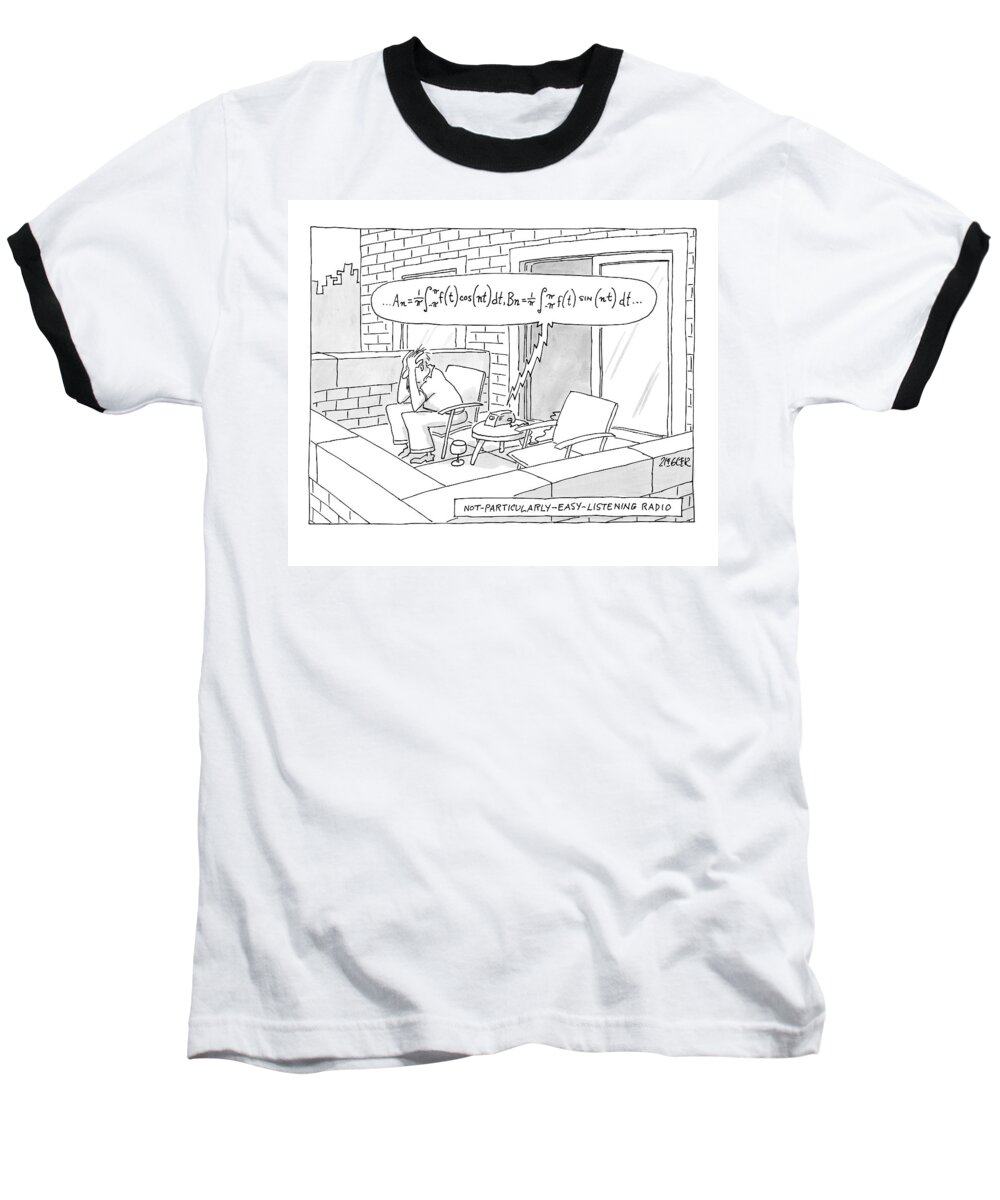 Mathematics Baseball T-Shirt featuring the drawing A Man, Looking Very Stressed, Is Listening by Jack Ziegler