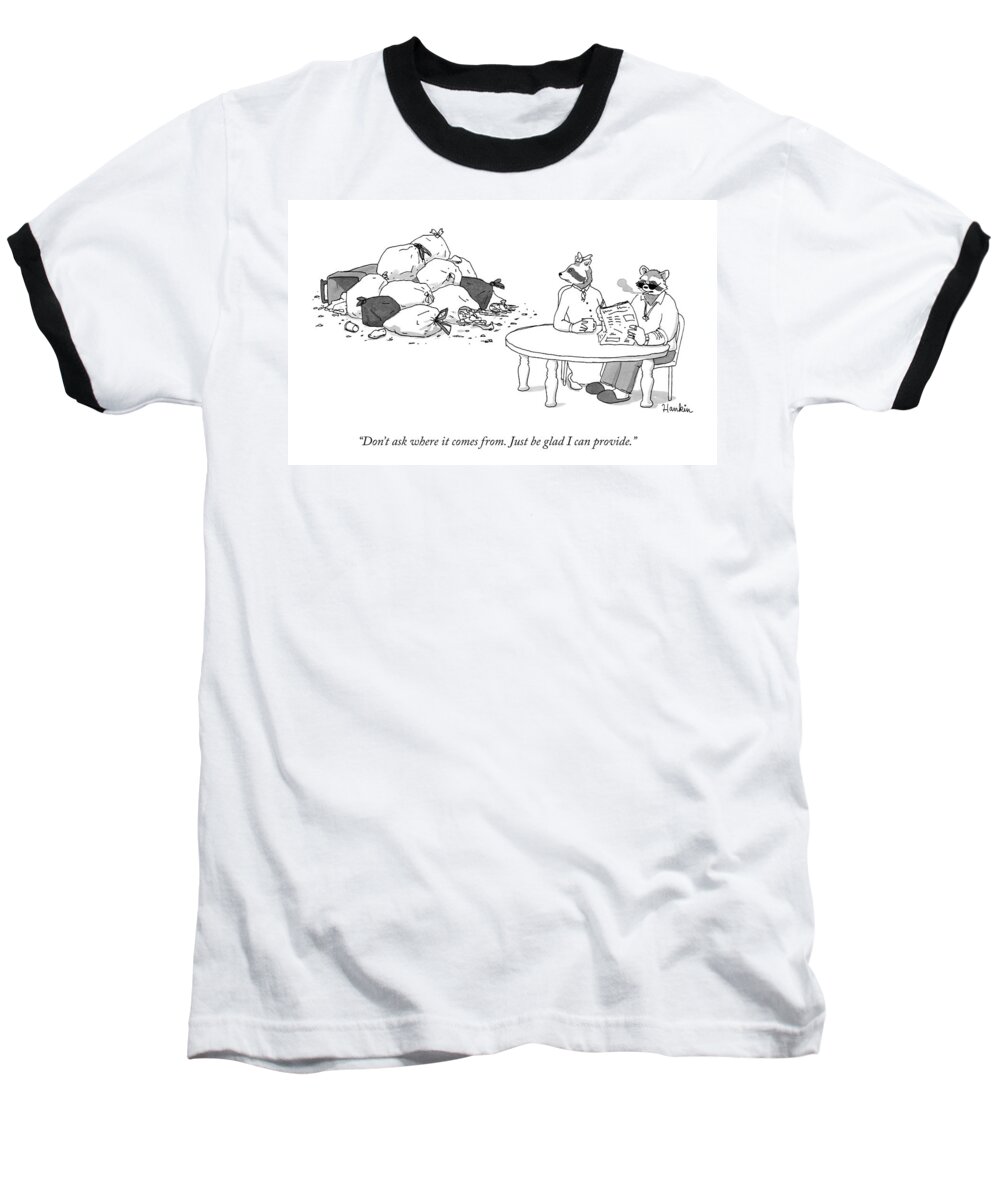 Don't Ask Where It Comes From. Just Be Glad I Can Provide. Baseball T-Shirt featuring the drawing A Raccoon Husband And Wife Sit At A Breakfast by Charlie Hankin