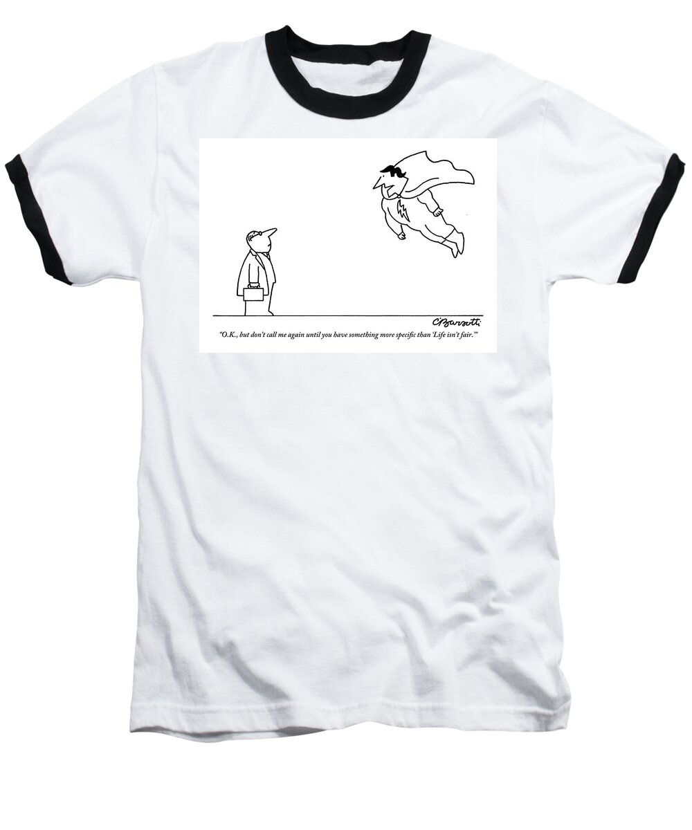 Fair Baseball T-Shirt featuring the drawing A Superhero Hovers In Front Of A Normal-looking by Charles Barsotti
