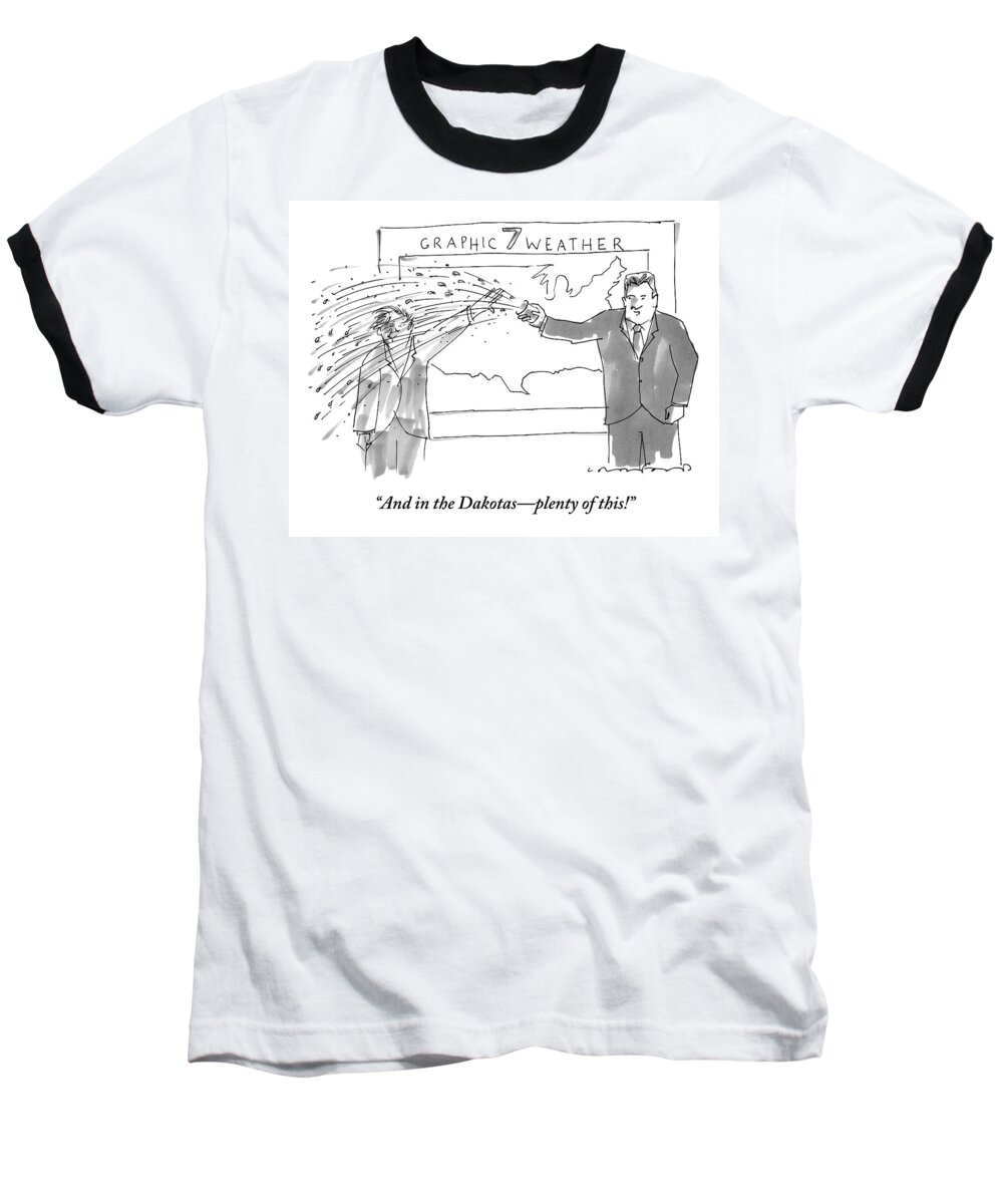 Tv- News Baseball T-Shirt featuring the drawing A Weather Man Throws A Cup Of Water And Ice by Michael Crawford