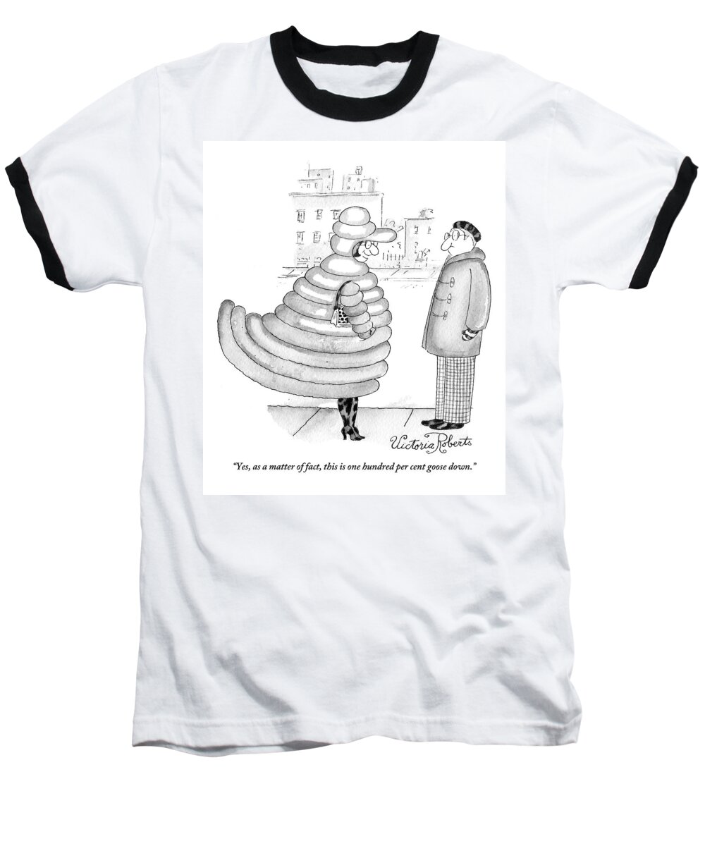Coats Baseball T-Shirt featuring the drawing A Woman Wearing A Puffy Down Jacket Shaped Like by Victoria Roberts