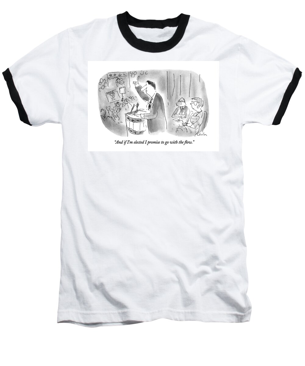 
(politician Giving Campaign Speech At Podium.) Campaign Baseball T-Shirt featuring the drawing And If I'm Elected I Promise To Go With The Flow by Arnie Levin