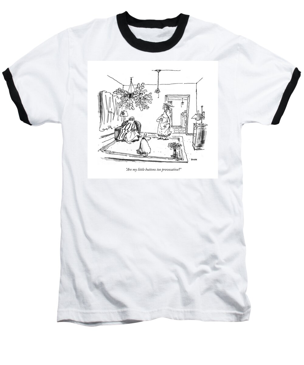 Marriage Baseball T-Shirt featuring the drawing Are My Little Buttons Too Provocative? by George Booth