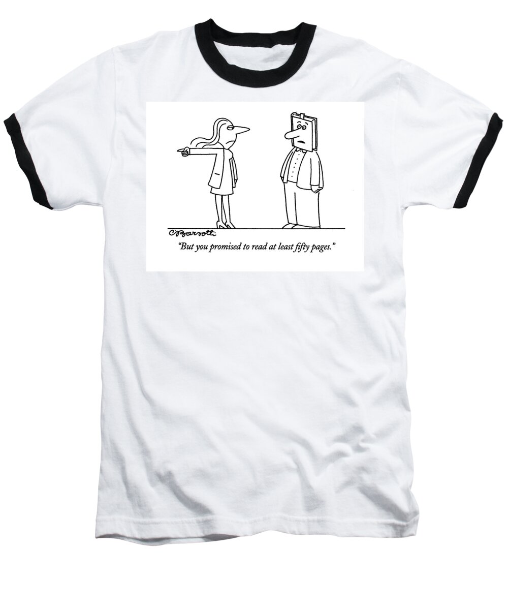 

Jan.3 Baseball T-Shirt featuring the drawing But You Promised To Read At Least Fifty Pages by Charles Barsotti