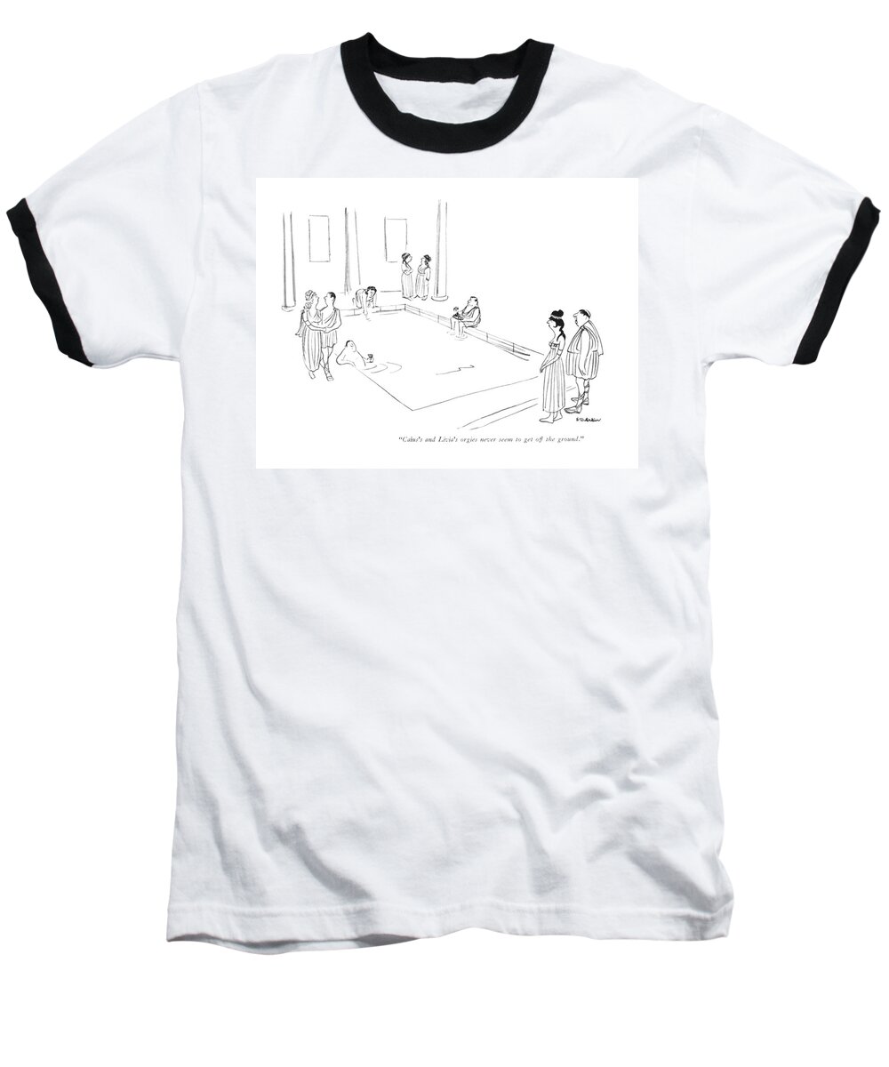 72960 Jst James Stevenson (roman Man To Roman Woman Baseball T-Shirt featuring the drawing Caius's And Livia's Orgies Never Seem To Get by James Stevenson