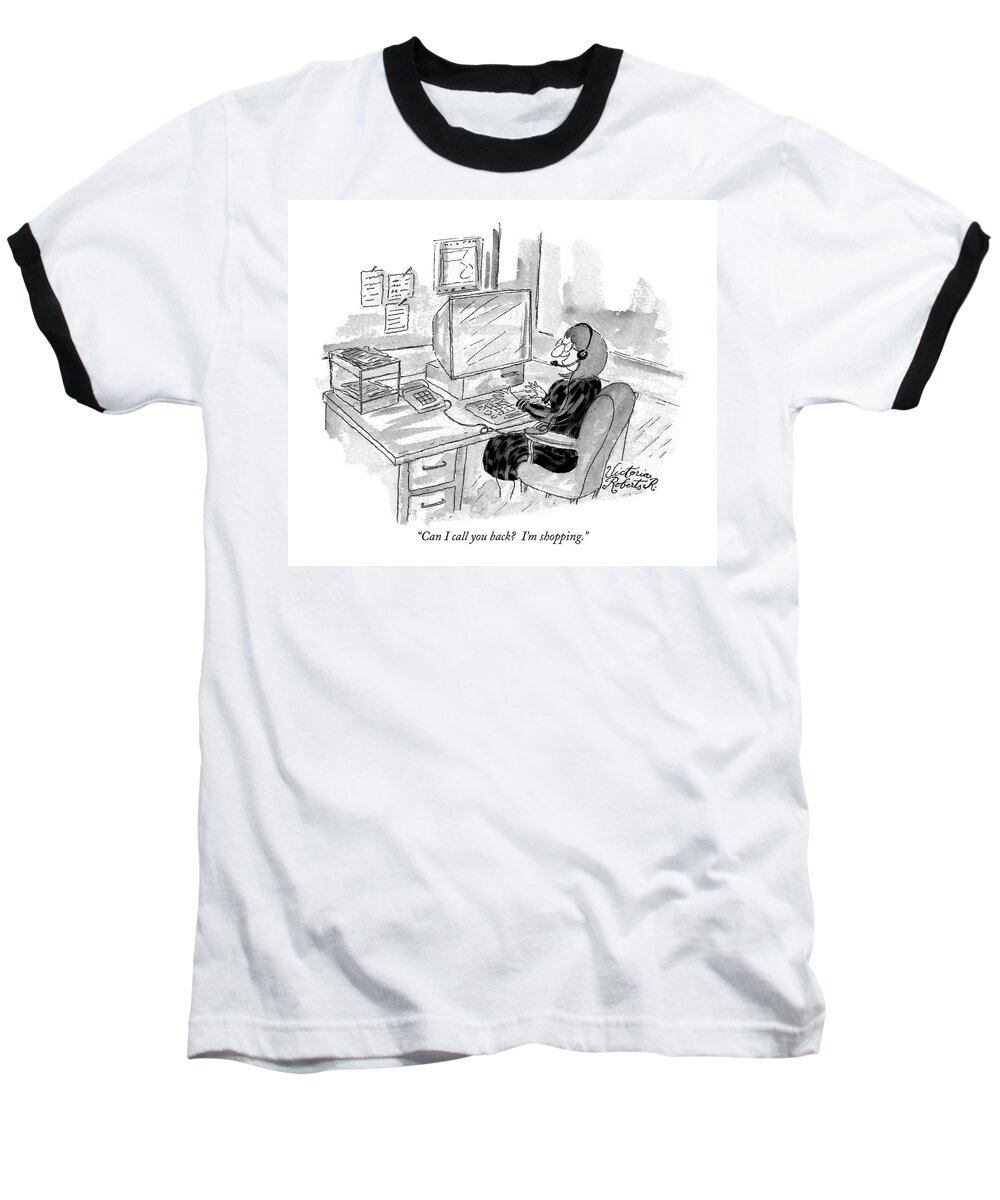 Technology Baseball T-Shirt featuring the drawing Can I Call You Back? I'm Shopping by Victoria Roberts