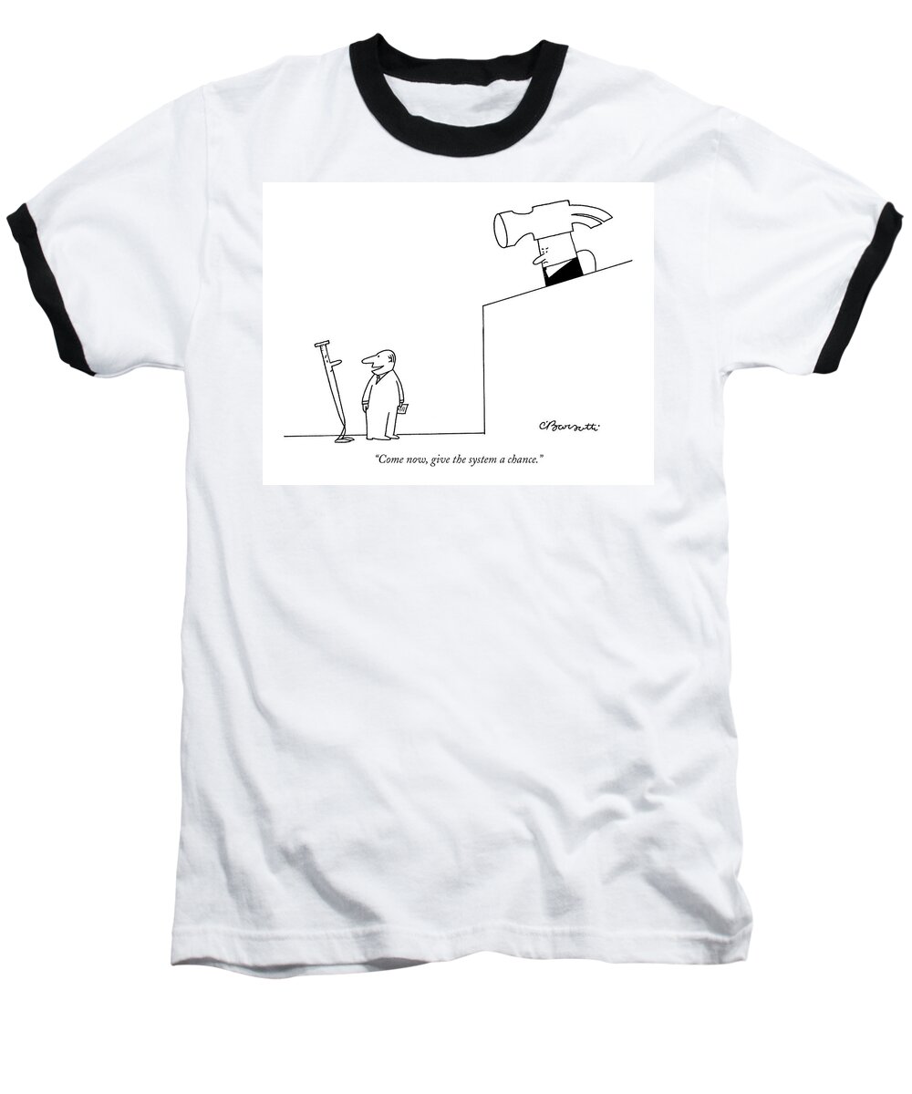 Crime Courtrooms Judges Bureaucracy

(lawyer Defending A Nail Baseball T-Shirt featuring the drawing Come Now, Give The System A Chance by Charles Barsotti