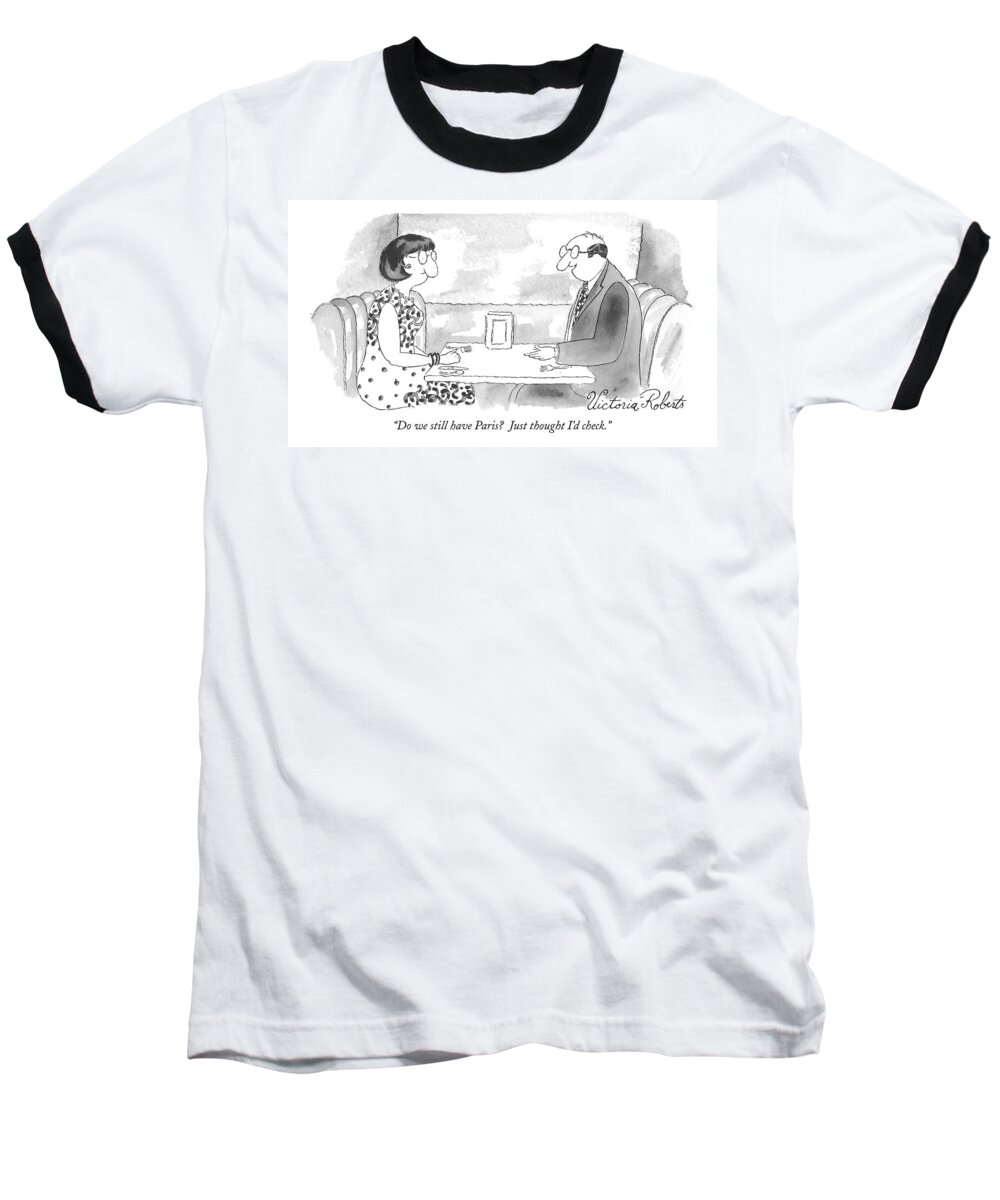 Paris Baseball T-Shirt featuring the drawing Do We Still Have Paris? Just Thought I'd Check by Victoria Roberts