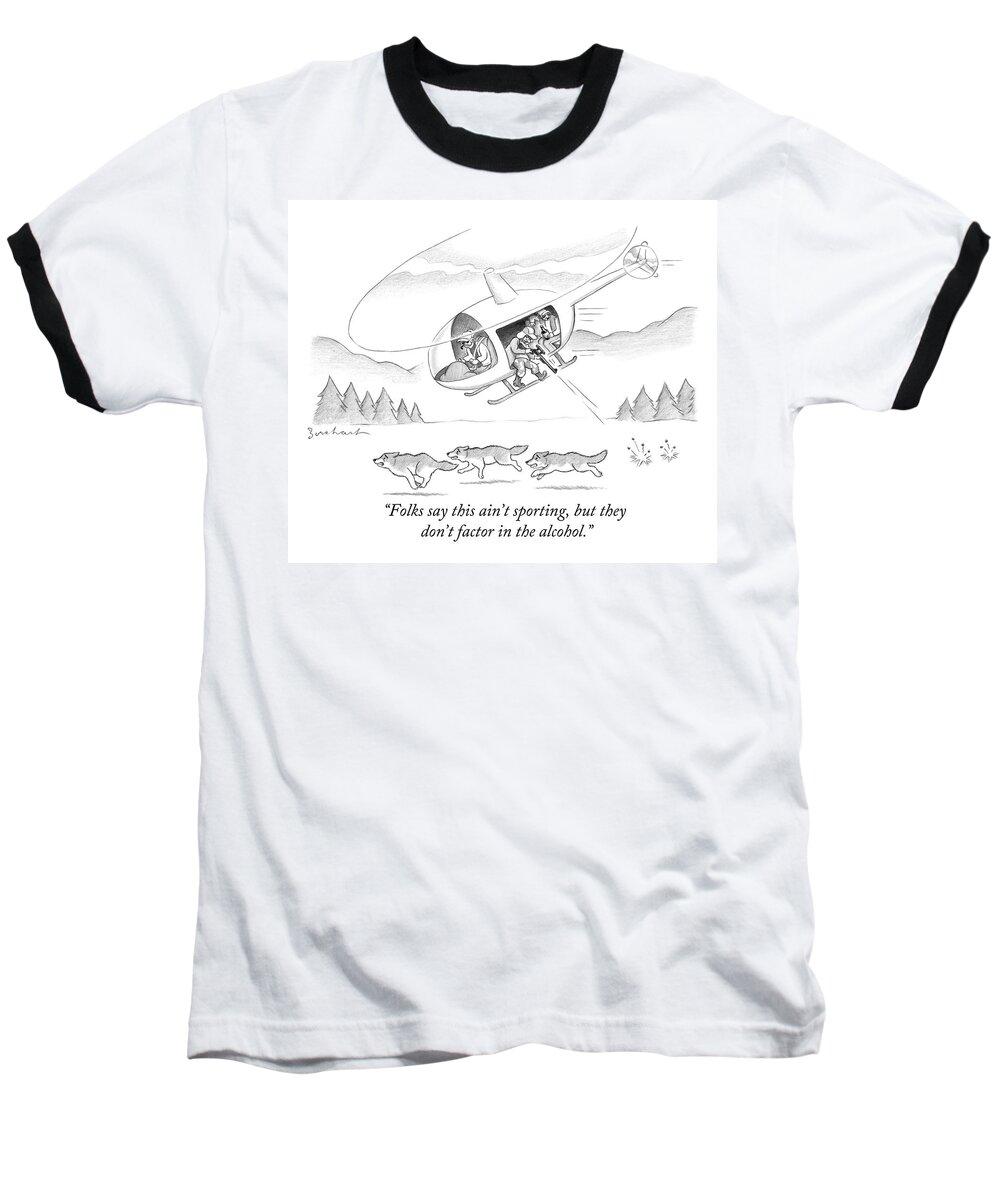 Hunting Baseball T-Shirt featuring the drawing Drunks Try To Shoot Wolves From A Helicopter by David Borchart