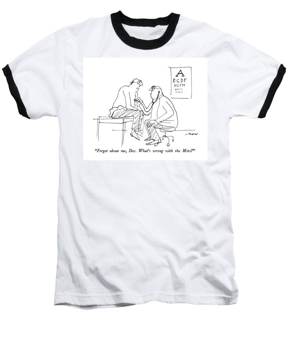 

 Man In Doctor's Office. 
Sports Baseball T-Shirt featuring the drawing Forget by Al Ross