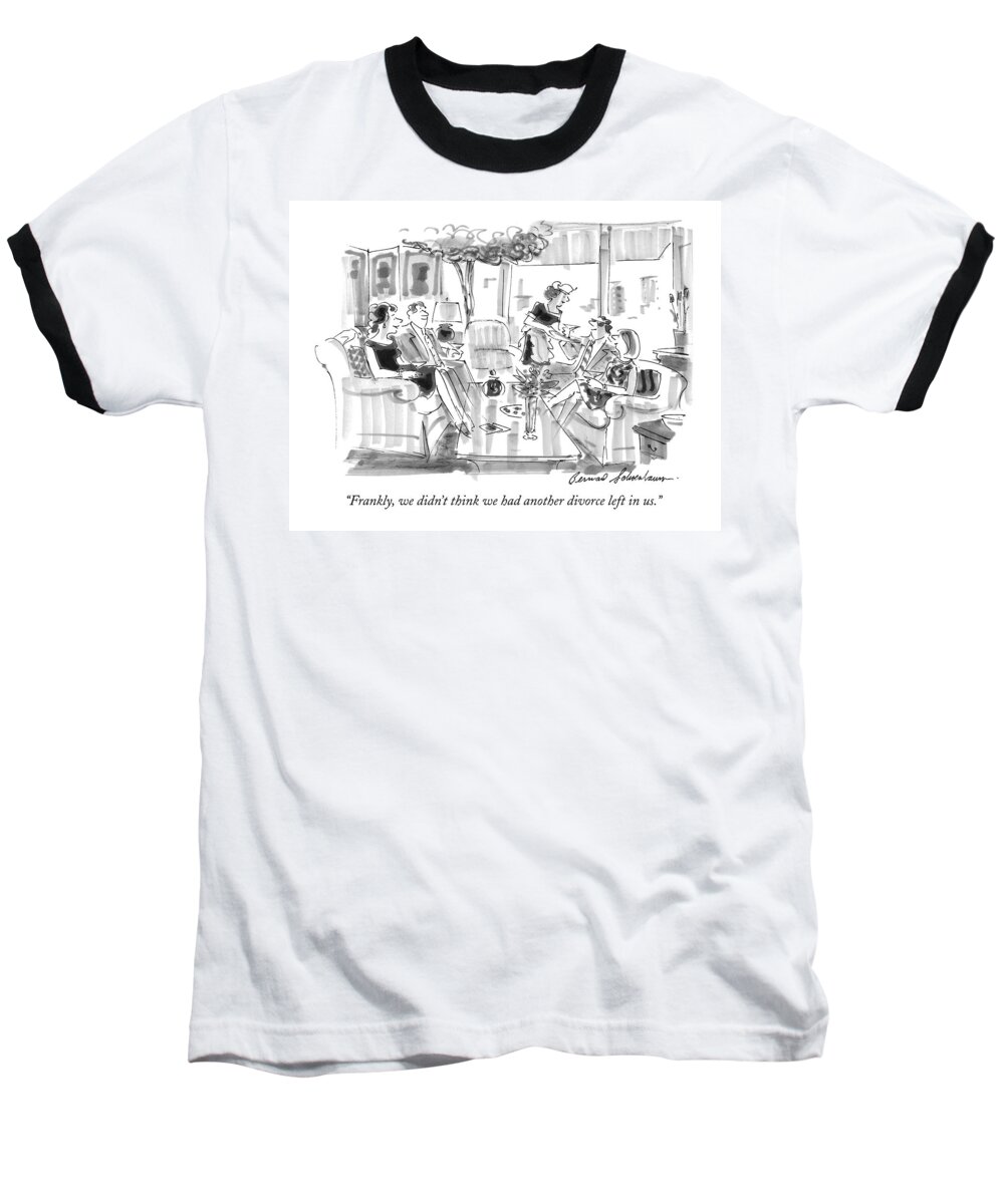 Marriage Baseball T-Shirt featuring the drawing Frankly, We Didn't Think We Had Another Divorce by Bernard Schoenbaum