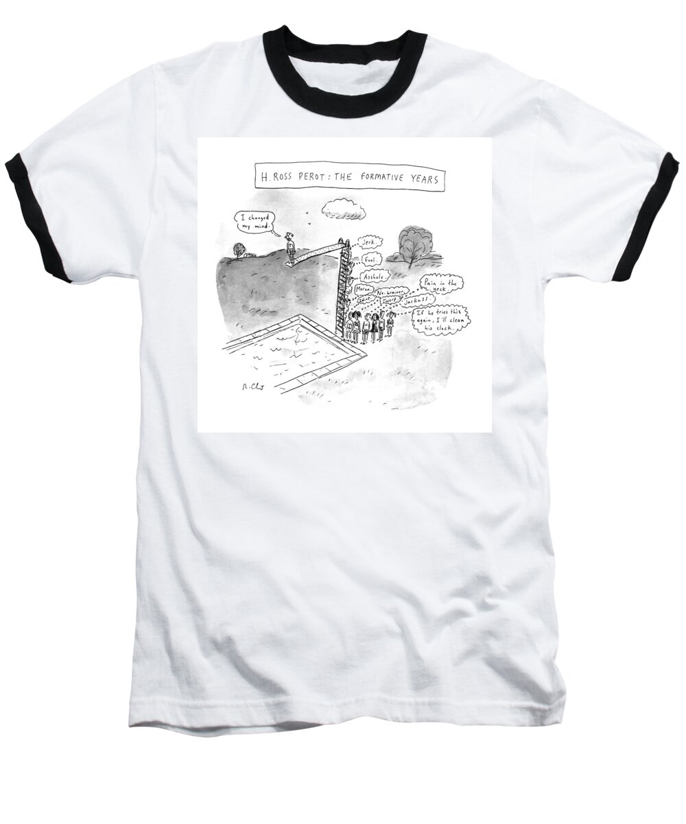 Politicians Baseball T-Shirt featuring the drawing H. Ross Perot: The Formative Years by Roz Chast