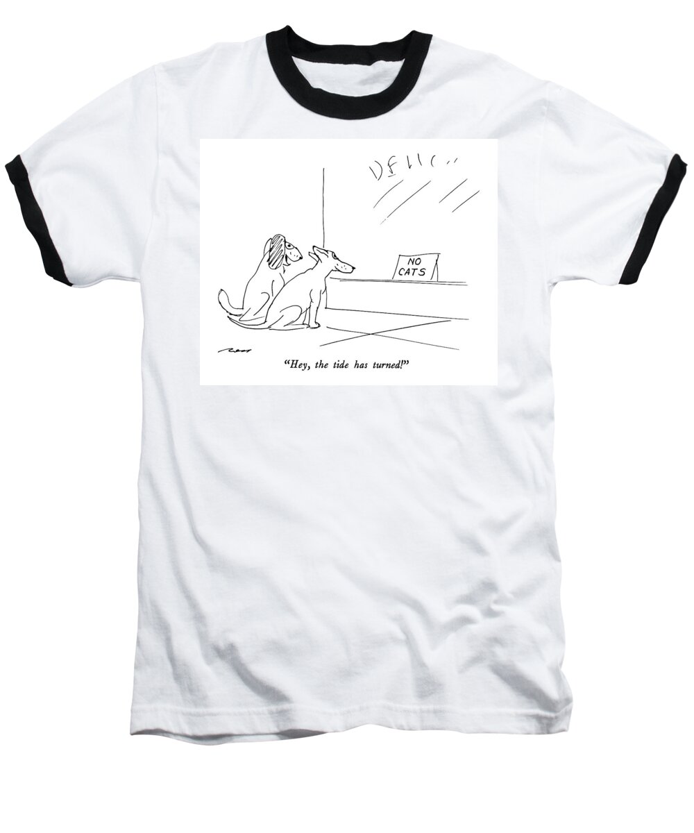

 One Dog To Another As They Read Sign In Store Window. Animals Baseball T-Shirt featuring the drawing Hey, The Tide Has Turned! by Al Ross