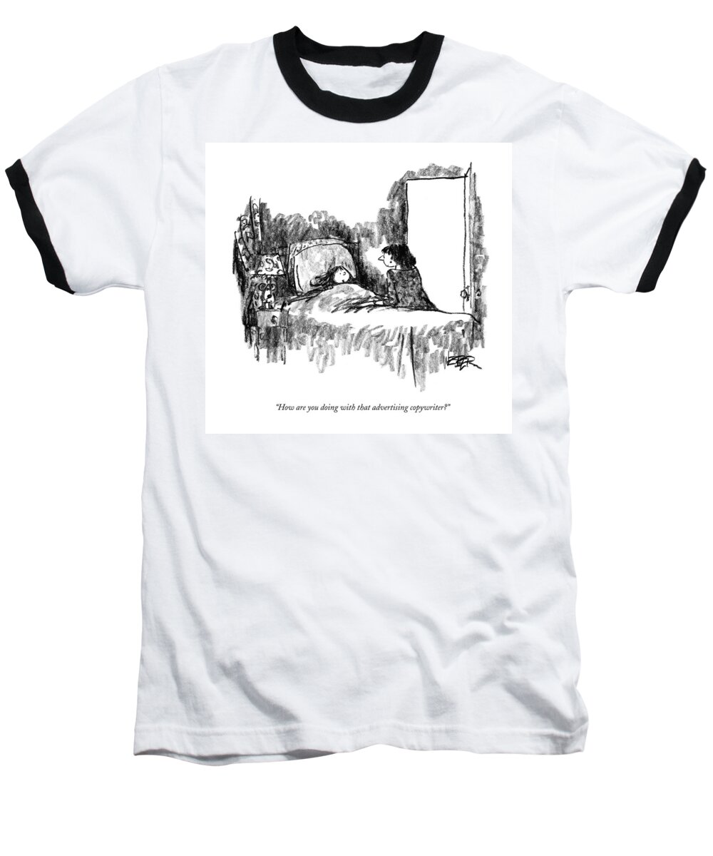 Bedroom Scenes Baseball T-Shirt featuring the drawing How Are You Doing With That Advertising by Robert Weber