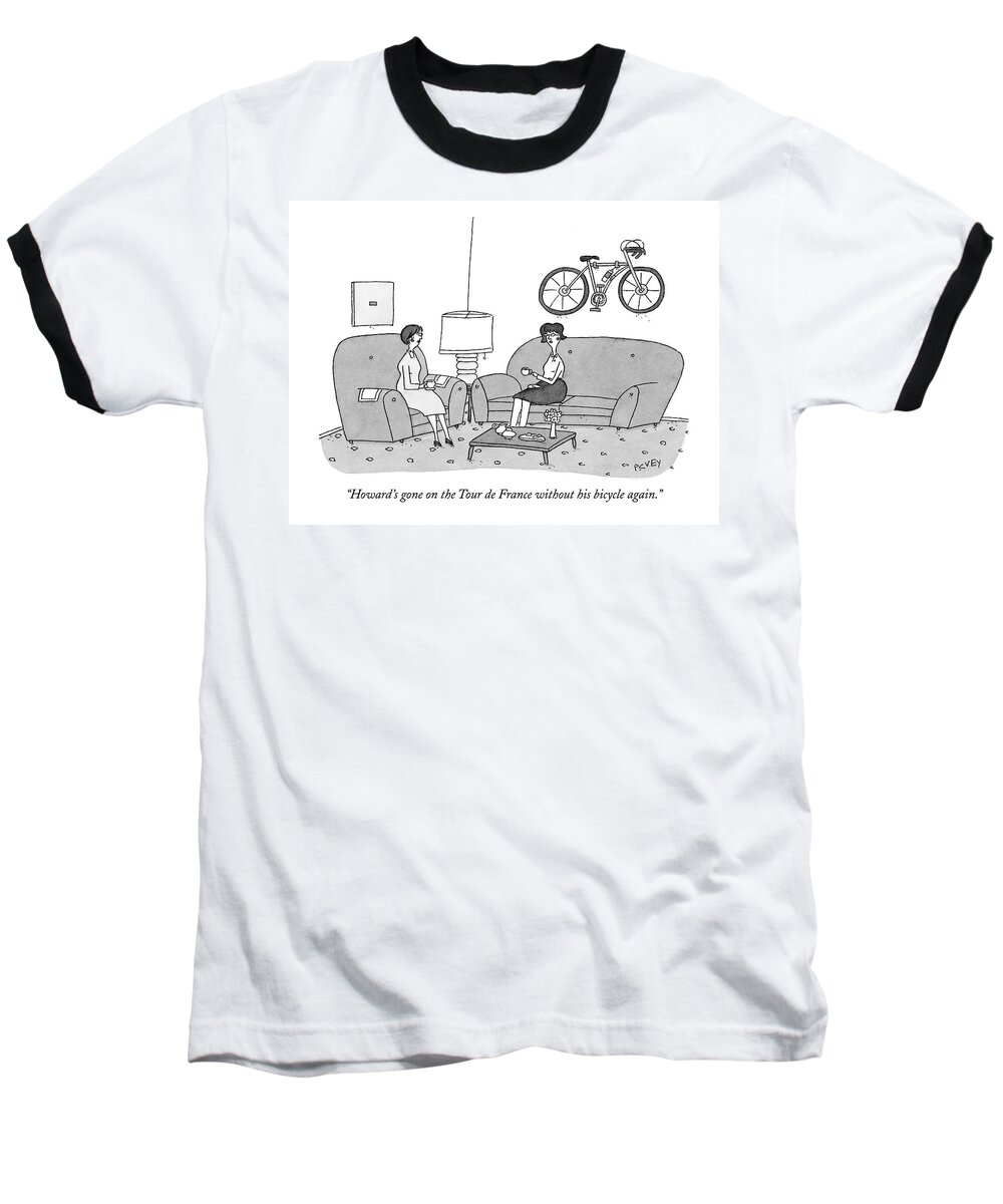 Husbands - Leaving Home Baseball T-Shirt featuring the drawing Howard's Gone On The Tour De France by Peter C. Vey