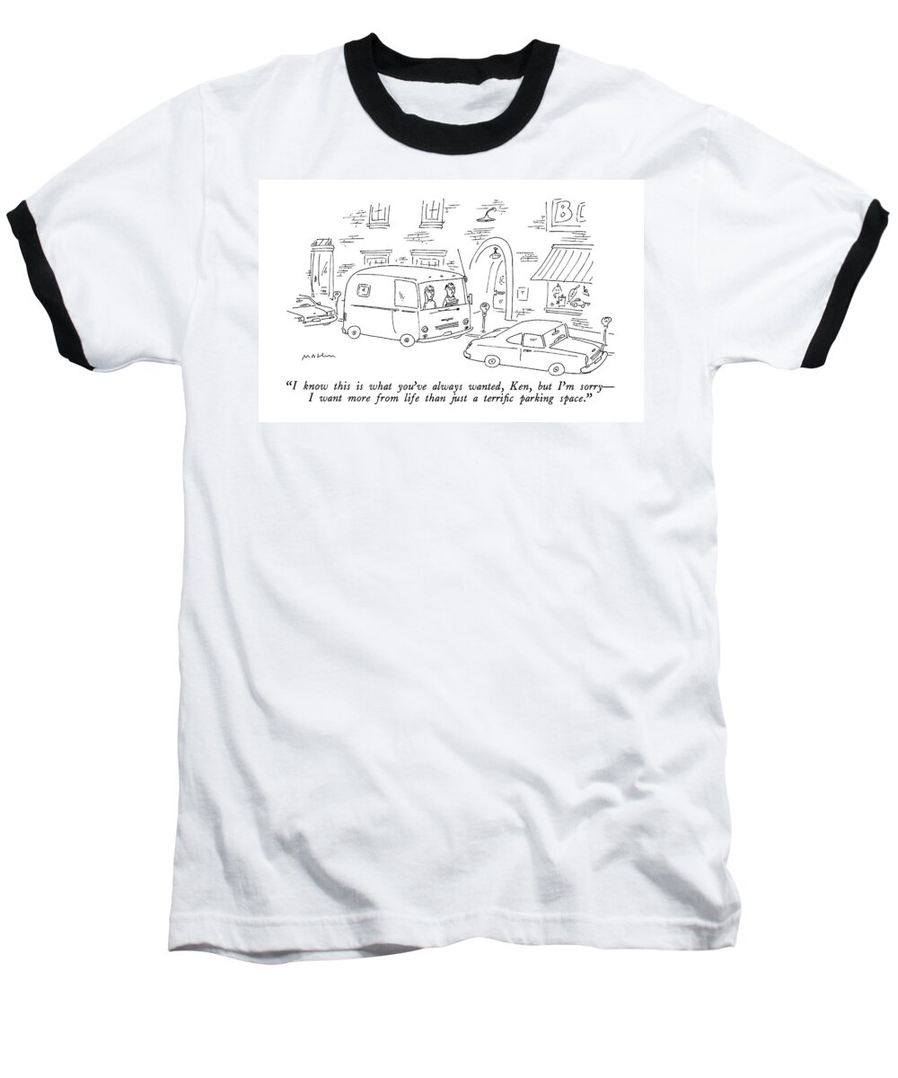 Parking Baseball T-Shirt featuring the drawing I Know This Is What You've Always Wanted by Michael Maslin