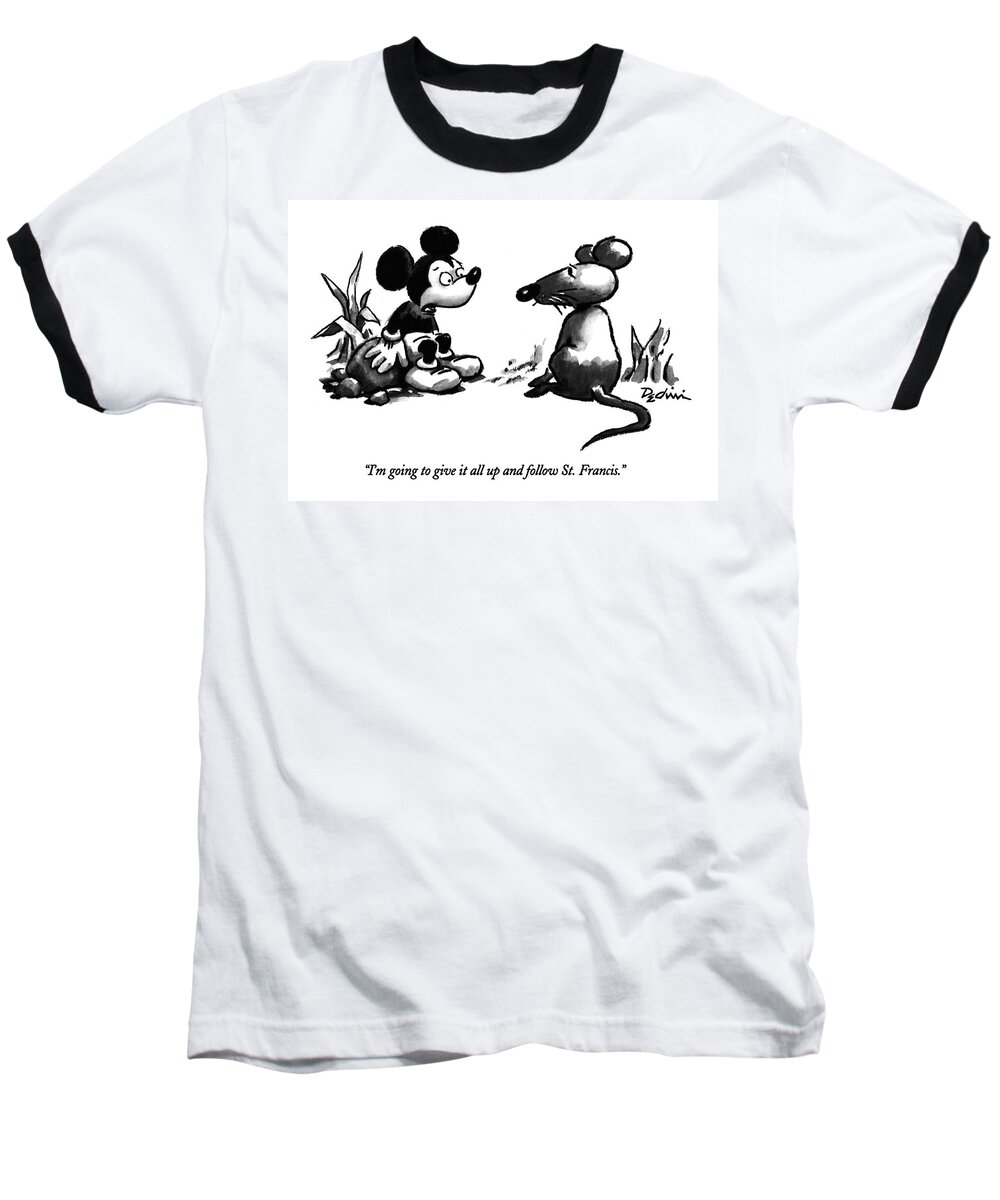 
(mickey Mouse Talking To Normal Mouse)
Career Baseball T-Shirt featuring the drawing I'm Going To Give It All Up And Follow St by Eldon Dedini
