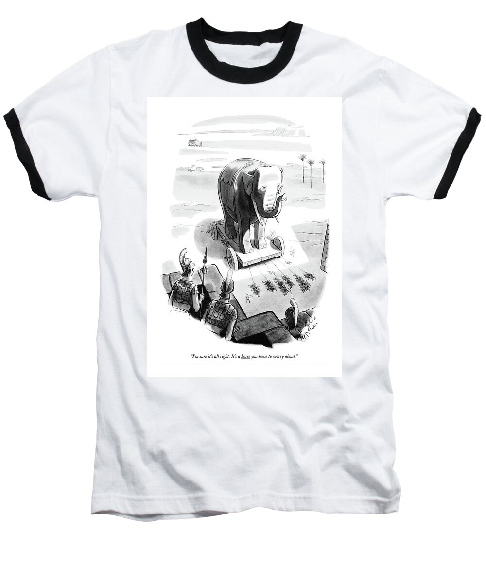 
(a Trojan Soldier Baseball T-Shirt featuring the drawing I'm Sure It's All Right. It's A Horse by Richard Decker