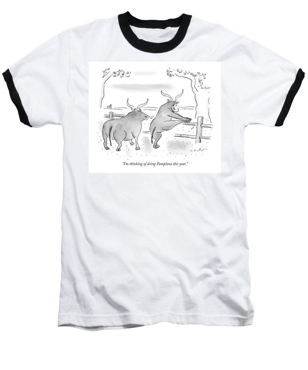 Bulls Baseball T-Shirt featuring the drawing I'm Thinking Of Doing Pamplona This Year by Arnie Levin