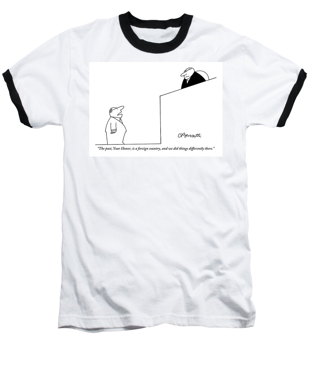 Court Baseball T-Shirt featuring the drawing In Court, A Lawyer Addresses The Judge by Charles Barsotti