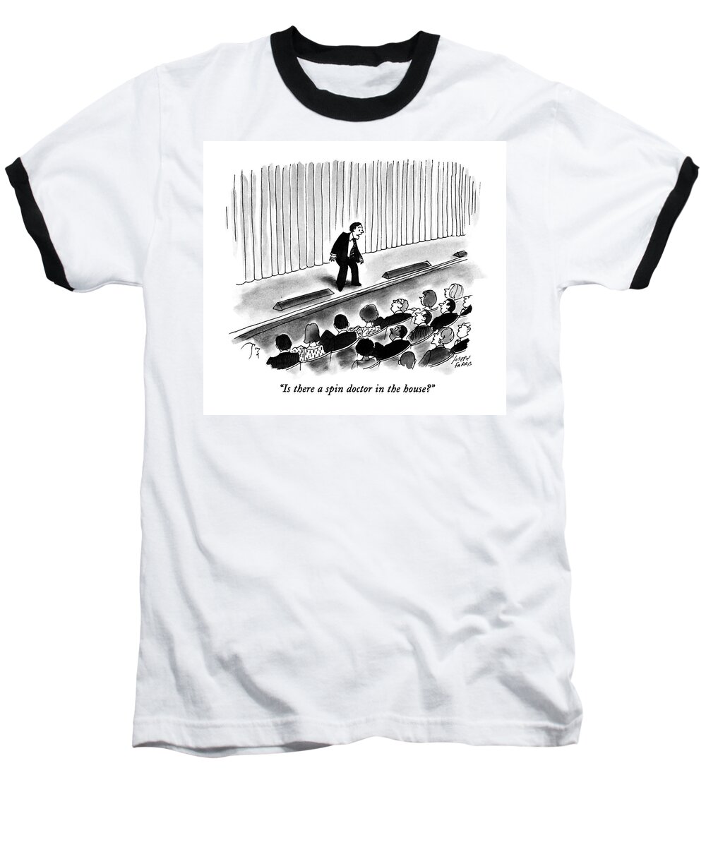 Dance Baseball T-Shirt featuring the drawing Is There A Spin Doctor In The House? by Joseph Farris