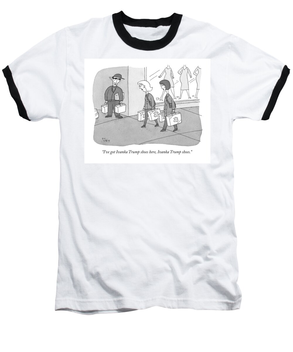 Trumps Baseball T-Shirt featuring the drawing I've Got Ivanka Trump Shoes Here by Peter C. Vey