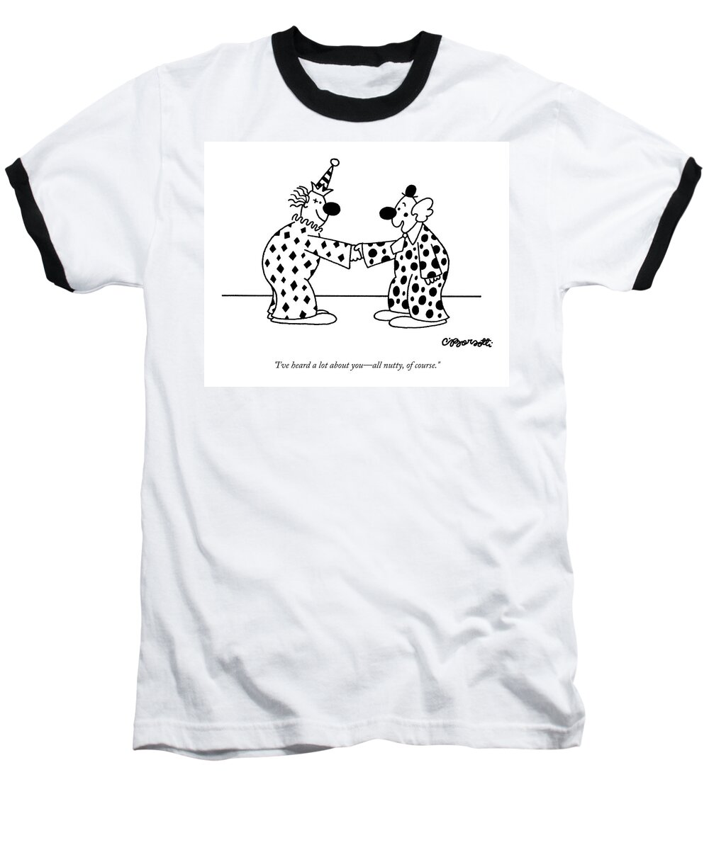 Introductions Baseball T-Shirt featuring the drawing I've Heard A Lot About You - All Nutty by Charles Barsotti