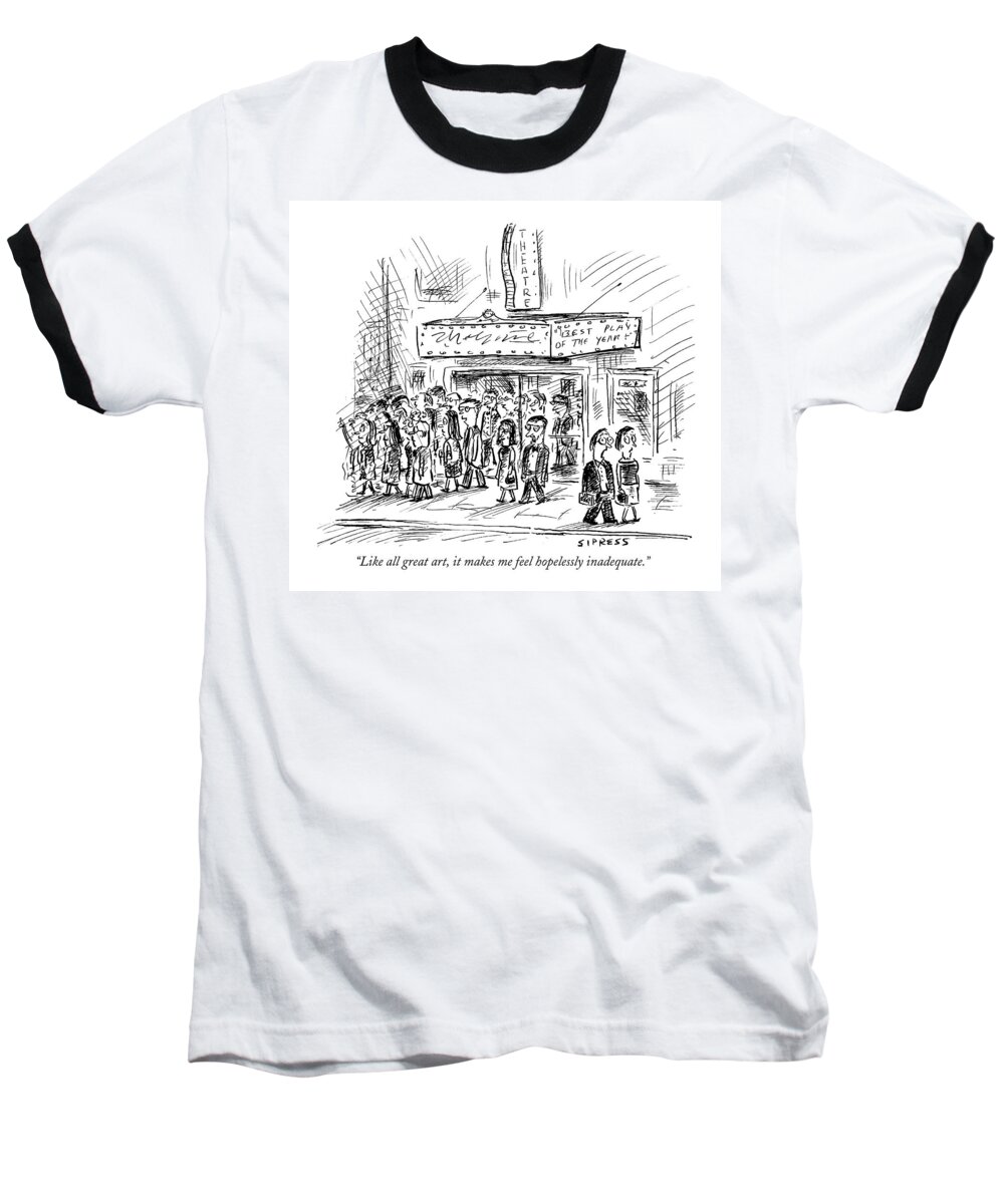 Inadequate Baseball T-Shirt featuring the drawing Like All Great Art by David Sipress