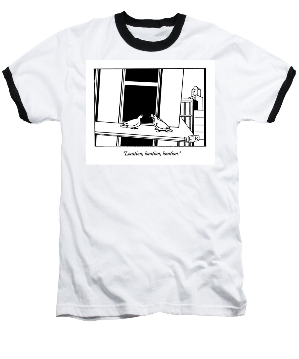 
Urban Baseball T-Shirt featuring the drawing Location, Location, Location by Bruce Eric Kaplan