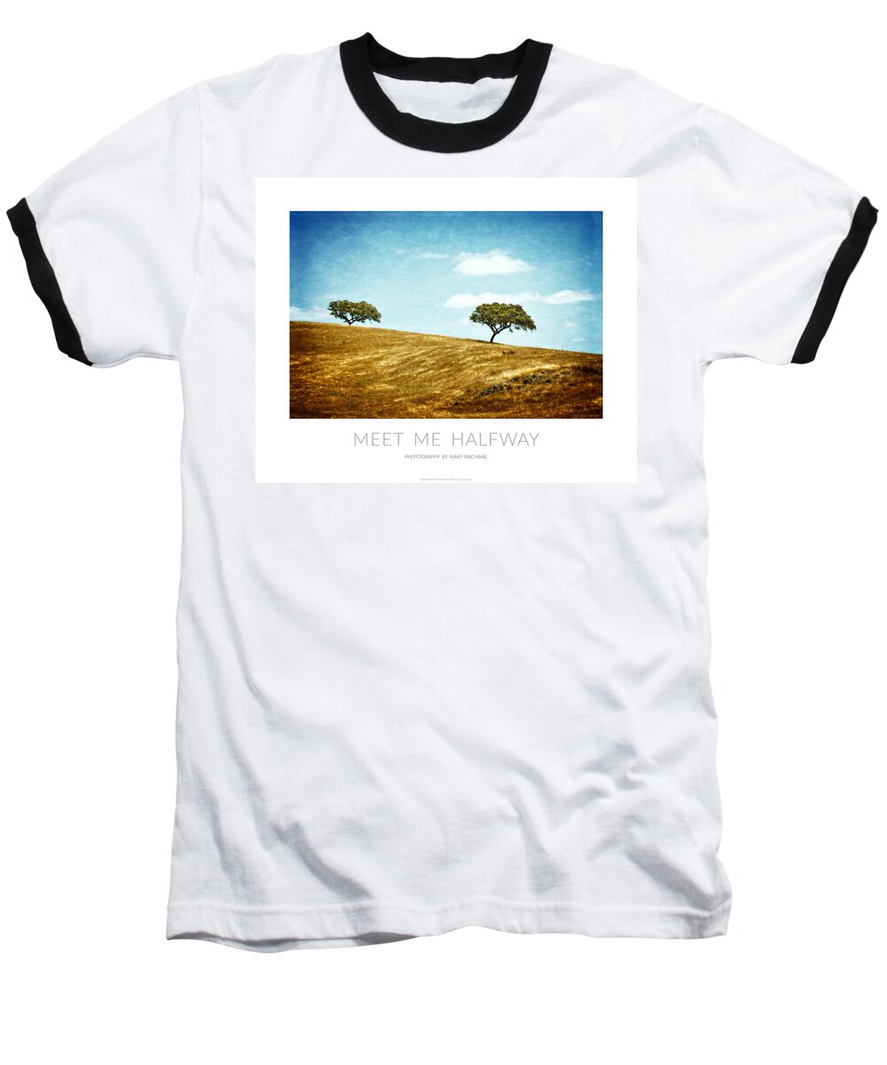 Meet Me Halfway - Poster Series Baseball T-Shirt featuring the photograph Meet Me Halfway - Poster by Mary Machare