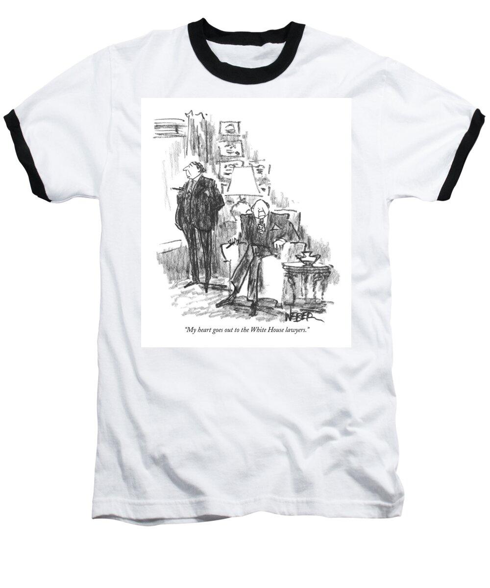 Politics Baseball T-Shirt featuring the drawing My Heart Goes Out To The White House Lawyers by Robert Weber
