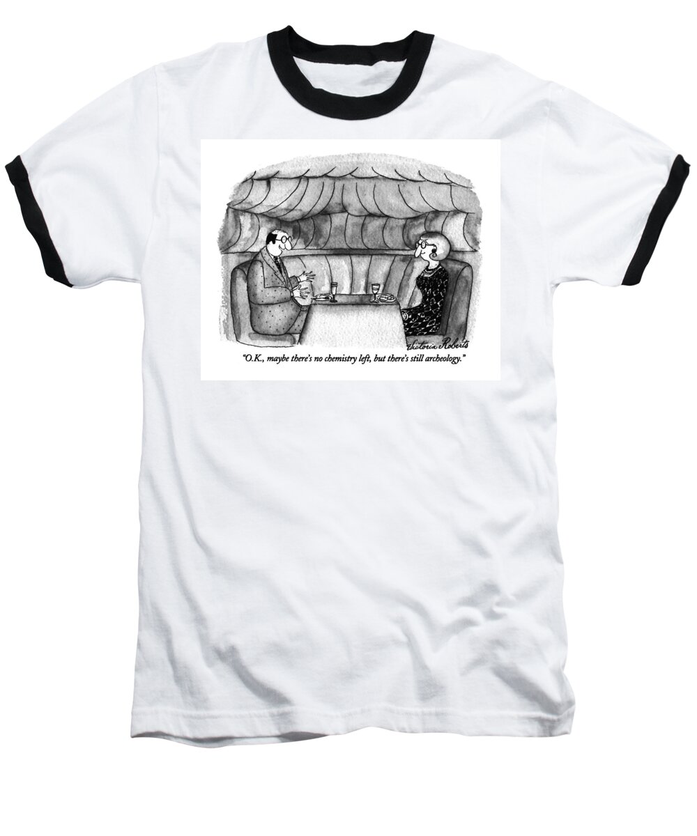 
Relationships Baseball T-Shirt featuring the drawing O.k., Maybe There's No Chemistry Left, But by Victoria Roberts
