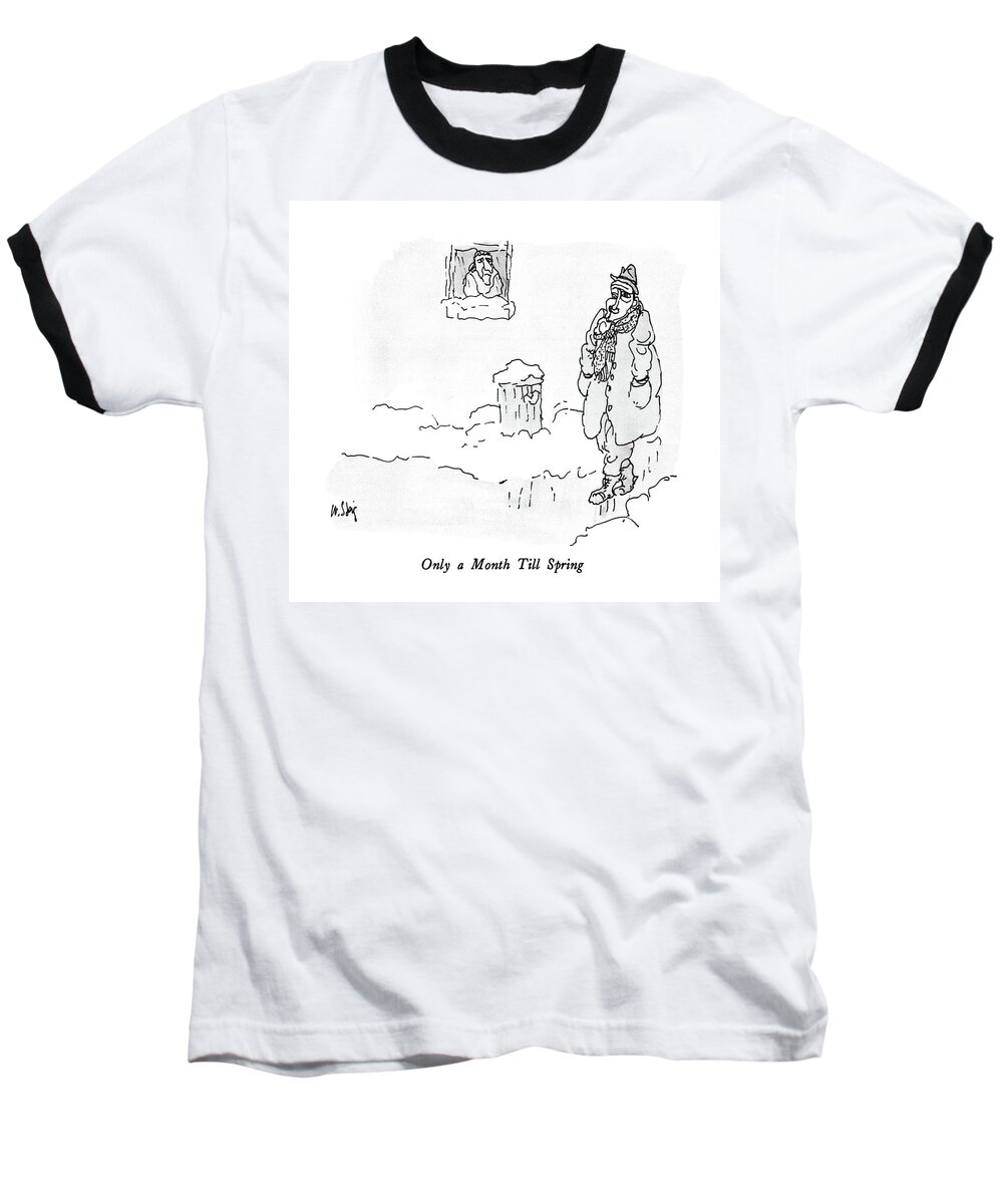 Only A Month Till Spring

Only A Month Till Spring: Title. Man Walks Down Snowy Street While Woman Looks Out Window. 
Weather Baseball T-Shirt featuring the drawing Only A Month Till Spring by William Steig