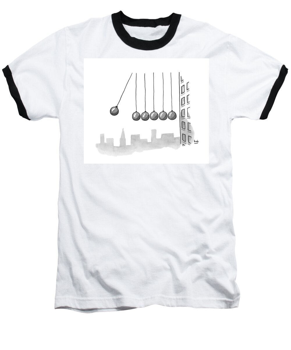 Newton's Cradle Baseball T-Shirt featuring the drawing Parody Of Newton's Cradle. Six Wrecking Balls by Bob Eckstein