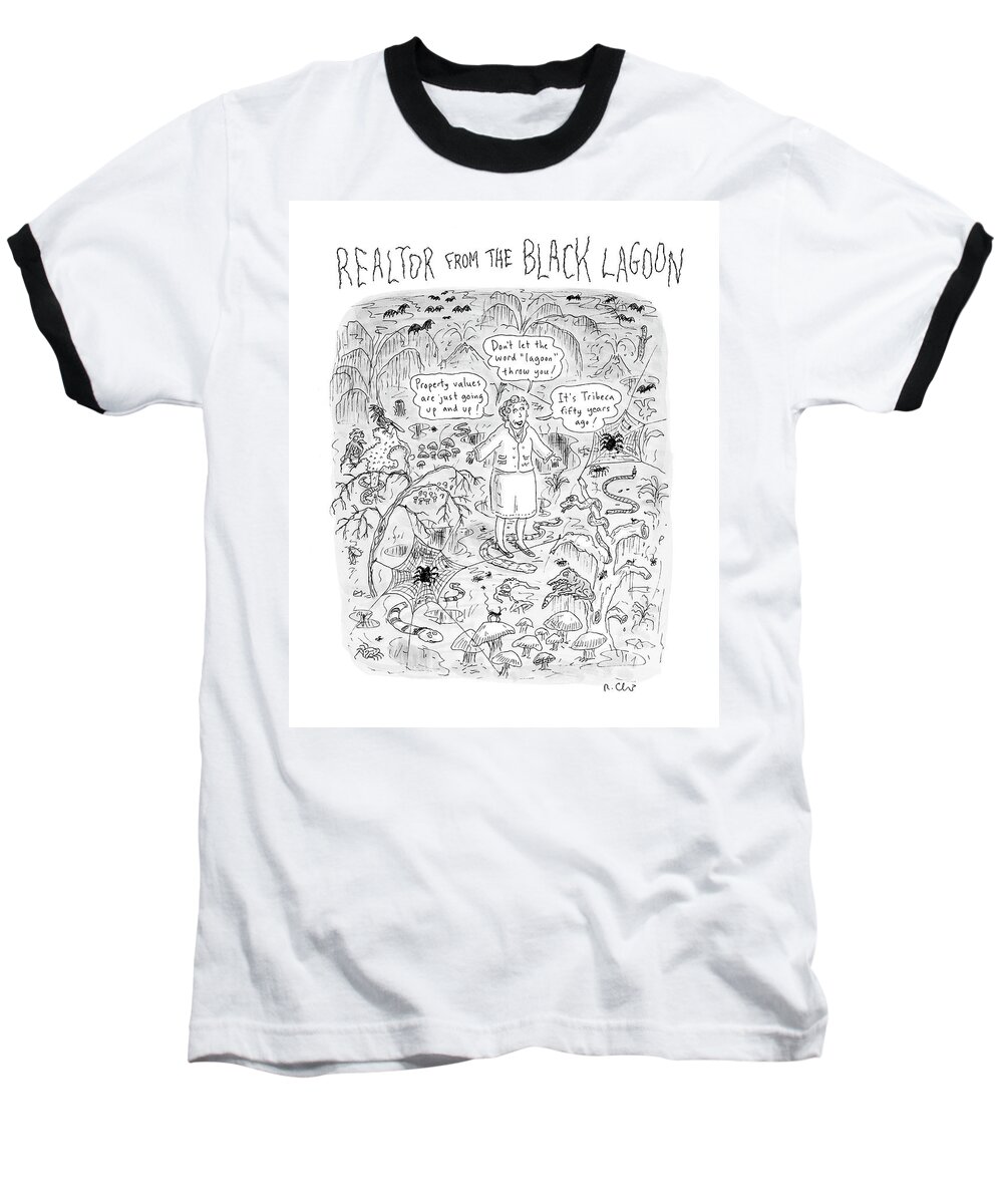 Real Estate Baseball T-Shirt featuring the drawing 'realtor From The Black Lagoon' by Roz Chast