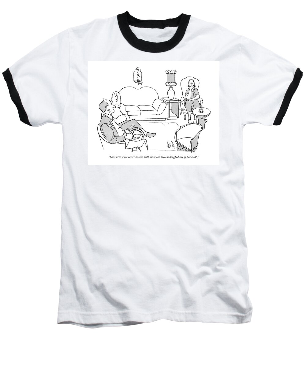 
 (husband To Male Guest About Wife Sitting Across From Them In Living Room.)pseudo-science Baseball T-Shirt featuring the drawing She's Been A Lot Easier To Live With Since by George Price