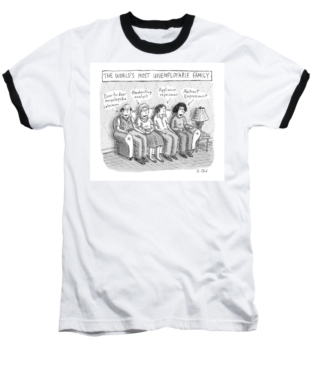 Unemployable Family Baseball T-Shirt featuring the drawing Sitting On A Sofa -- The World's Most by Roz Chast