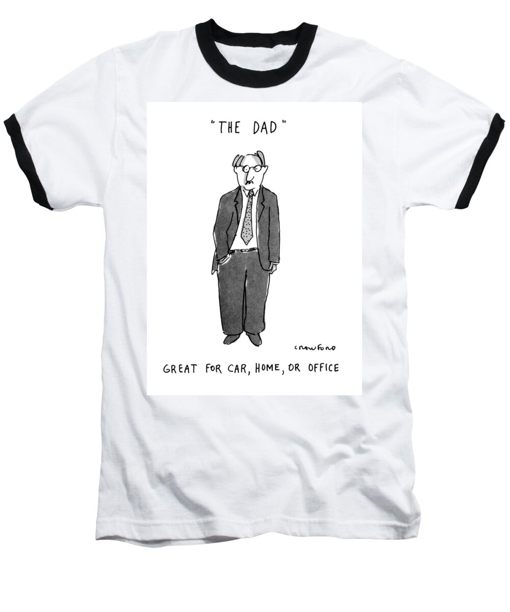 Relationships Baseball T-Shirt featuring the drawing The Dad Great For Car by Michael Crawford