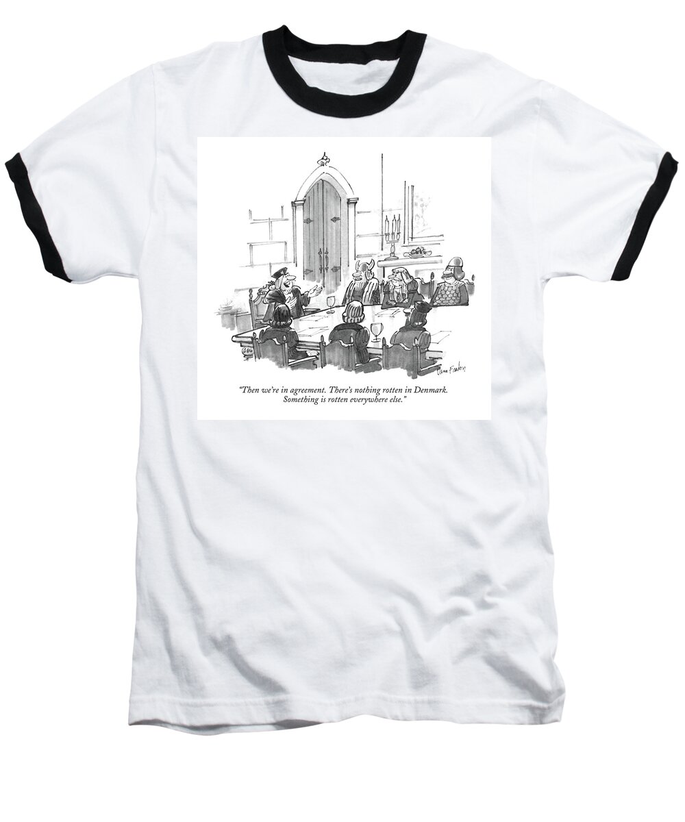 
(king Speaks To His Followers As They Sit A A Table.)
Royalty Baseball T-Shirt featuring the drawing Then We're In Agreement. There's Nothing Rotten by Dana Fradon