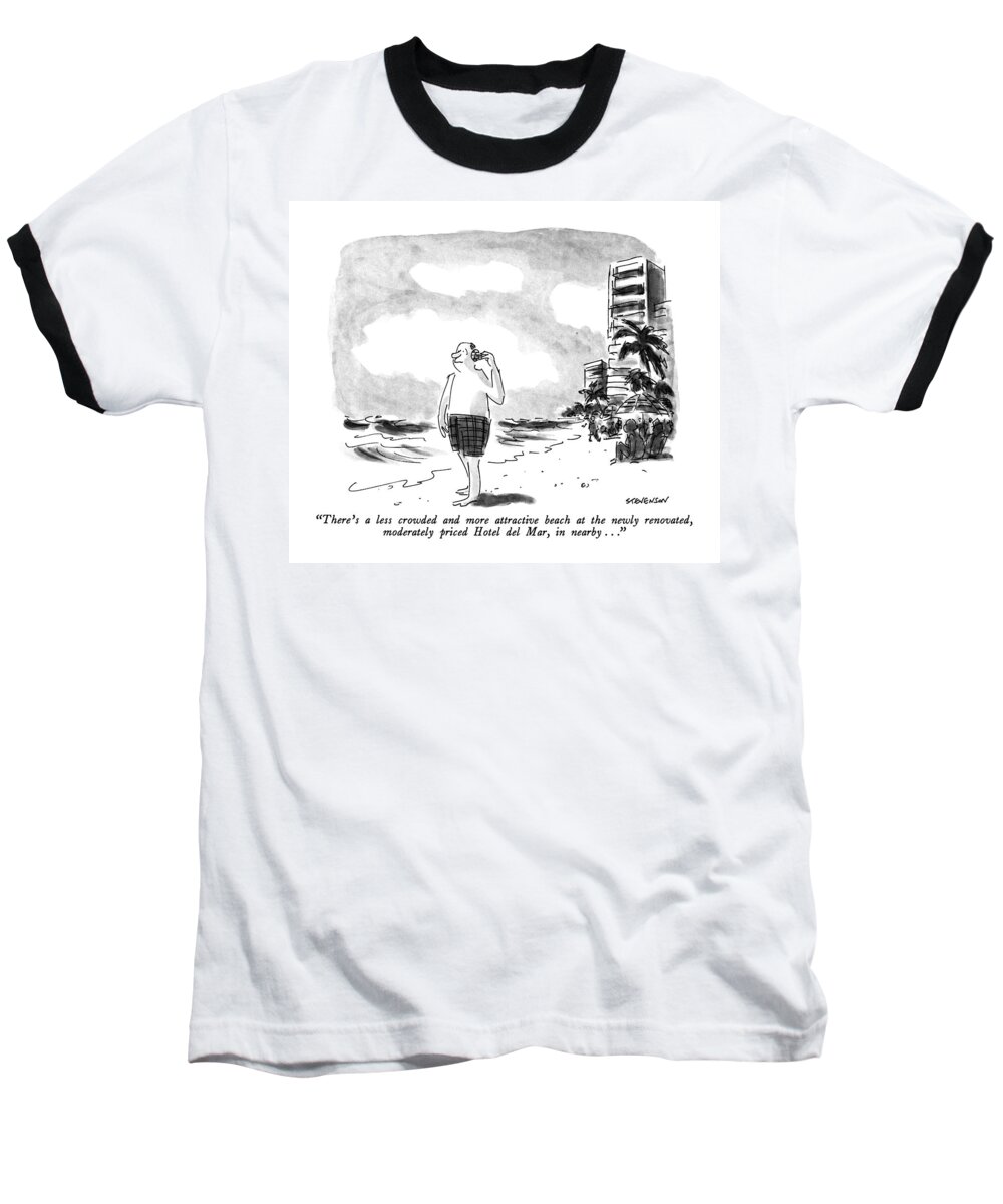 Modern Life Baseball T-Shirt featuring the drawing There's A Less Crowded And More Attractive Beach by James Stevenson