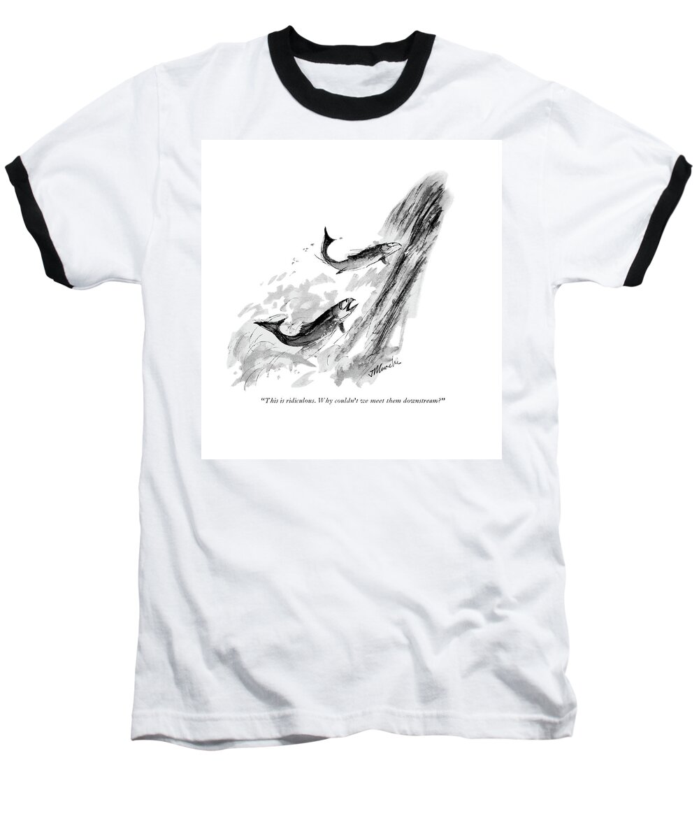  Baseball T-Shirt featuring the drawing Why Couldn't We Meet Them Downstream? by Joseph Mirachi