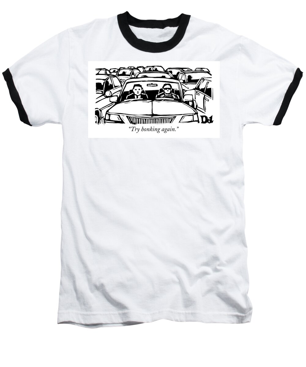 Traffic Jams Baseball T-Shirt featuring the drawing Two Men In A Car Are Stuck In Traffic by Drew Dernavich