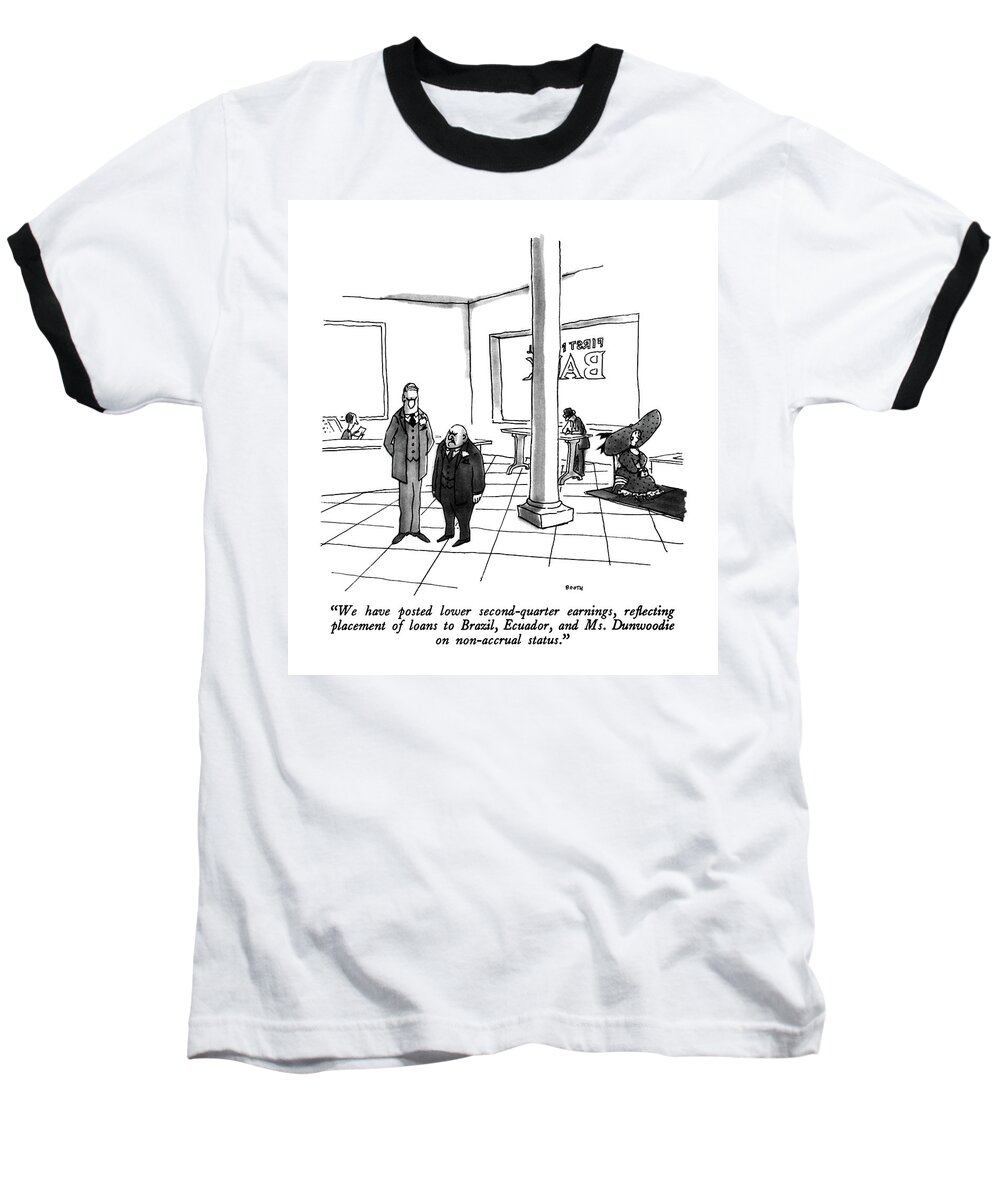 

 One Banker To Another Baseball T-Shirt featuring the drawing We Have Posted Lower Second-quarter Earnings by George Booth