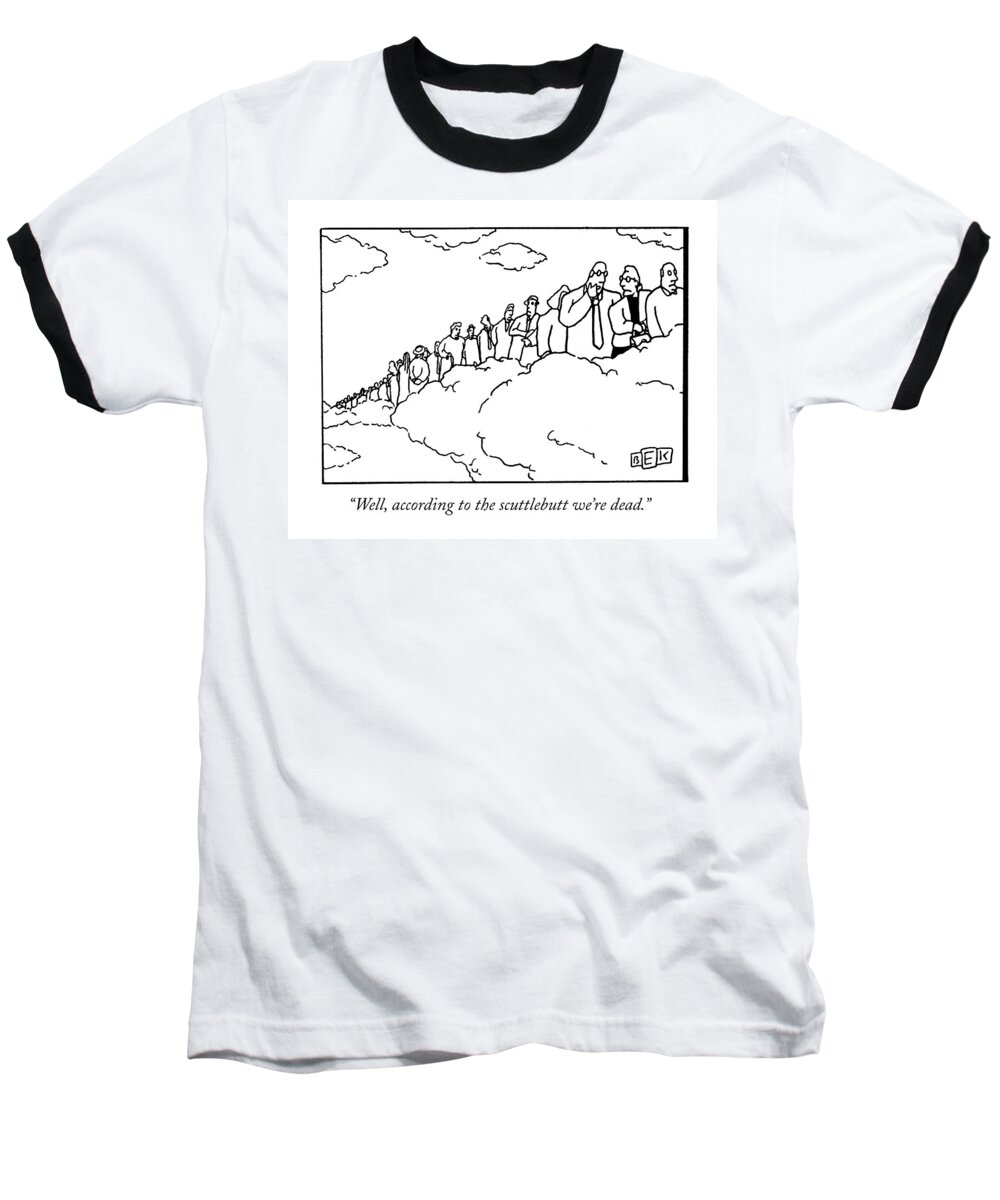 Heaven Baseball T-Shirt featuring the drawing Well, According To The Scuttlebutt We're Dead by Bruce Eric Kaplan