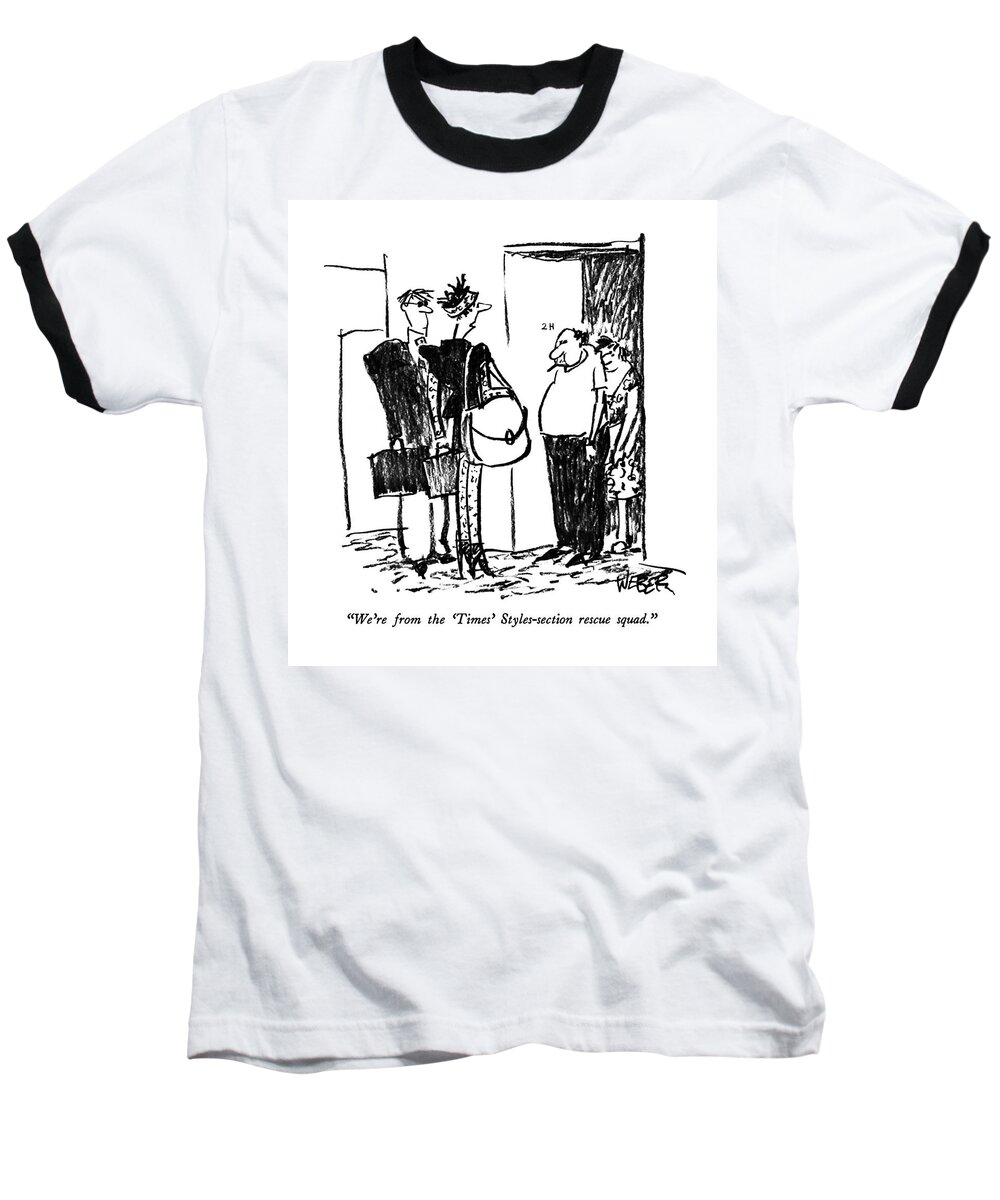 
(stylishly-dressed Young Couple Show Up At The Door Of A Middle-aged Couple Dressed Without Style.)
Fashion Baseball T-Shirt featuring the drawing We're From The 'times' Styles-section Rescue by Robert Weber
